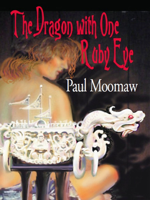 Title details for The Dragon with One Ruby Eye by Paul Moomaw - Available